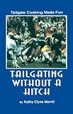 Tailgating without a Hitch - Tailgate Cooking Made Fun