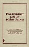 Psychotherapy and the Selfless Patient (The Psychotherapy patient series),
Jerome A. Travers