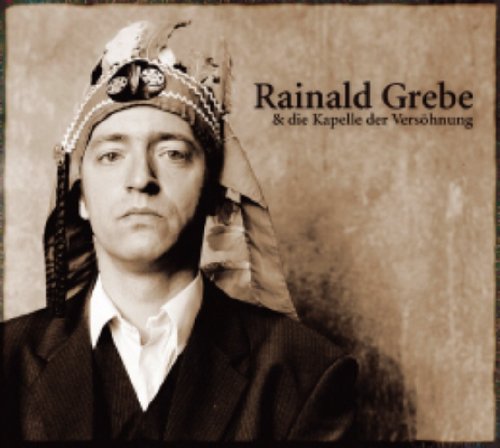 Rainald Grebe - Rainald Grebe & die Kapelle der Vers&ouml;hnung - Zortam Music