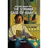 The Strange Case of Baby H (Mysteries Through Time)