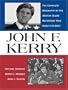John F. Kerry: The Complete Biography By The Boston Globe Reporters Who Know Him Best