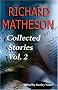 Richard Matheson, Volume 2: Collected Stories (Richard Matheson: Collected Stories)