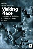 Making Place: State Projects Globalisation and Local Responses in China (UCL)