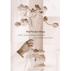 The Flower Shop: Charm, Grace, Beauty and Tenderness in a Commercial World