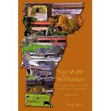 You Might Be A Vermonter If...202 Ways to Determine That You Might Be a Vermonter: Volume 1