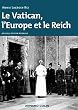Le Vatican, l'Europe et le Reich: De la Premi�re Guerre mondiale � la guerre froide