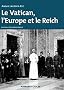 Le Vatican, l'Europe et le Reich: De la Premi�re Guerre mondiale � la guerre froide