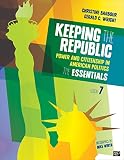 Keeping the republic : power and citizenship in American politics, the essentials