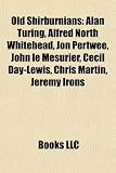 Produkt-Bild: Old Shirburnians: Alan Turing, Alfred North Whitehead, Jon Pertwee, John Le Mesurier, Cecil Day-Lewis, Chris Martin, Jeremy Irons