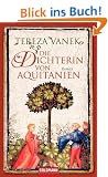Die Dichterin von Aquitanien: Roman