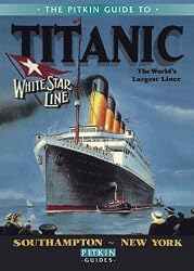 The Pitkin Guide to Titanic: The World's Largest Liner