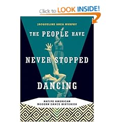 The People Have Never Stopped Dancing: Native American Modern Dance Histories