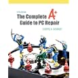 Complete A+ Guide to PC Repair, The (5th Edition)