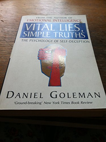 Vital Lies, Simple Truths: The Psychology of Self Deception by Daniel Goleman (May 1 1996)