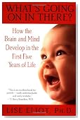 What's Going on in There? : How the Brain and Mind Develop in the First Five Years of Life
