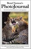 Boyd Norton's photojournal : [the travel and field notebook for photographers]