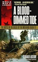 A Blood-Dimmed Tide: The Battle of the Bulge by the Men Who Fought it (World War II library)