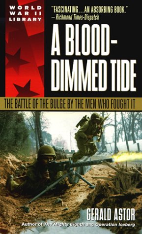 A Blood-Dimmed Tide: The Battle of the Bulge by the Men Who Fought it (World War II library)