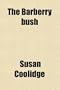 The Barberry Bush; And Eight Other Stories About Girls for Girls