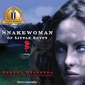 Snakewoman of Little Egypt: A Novel | [Robert Hellenga]