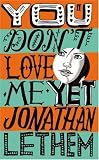 You Don't Love Me Yet: A Novel