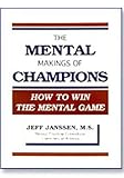 The Mental Makings of Champions by Jeff Janssen
