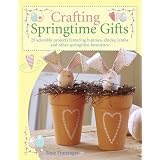 Crafting Springtime Gifts: 25 Adorable Projects Featuring Bunnies, Chicks, Lambs and Other Springtime Favouritesvon "Tone Finnanger"