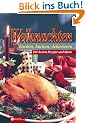 Weihnachten: Kochen, backen, dekorieren. Die besten Rezepte und Ideen