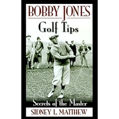 Bobby Jones Golf Tips: Secrets of the Master (Bobby Jones)