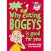 Why Eating Bogeys is Good for You