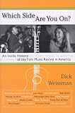 Which Side Are You On?: An Inside History of the Folk Music Revival in America