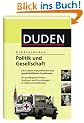 Duden. Sch�lerduden. Politik und Gesellschaft: Ein Lexikon zum politischen und gesellschaftlichen Grundwissen. Die grundlegenden Fakten, Entwicklungen ... Gesellschaft. F�r die Sekundarstufe 1 und 2