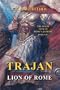 Trajan: Lion of Rome, the Untold Story of Rome's Greatest Emperor