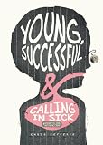 Young, Successful & Calling In Sick: 4 Steps to Job Satisfaction