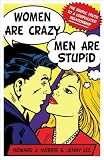Women Are Crazy Men Are Stupid