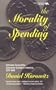 The Morality of Spending: Attitudes Toward the Consumer Society in America 1875-1940