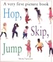 Very First Picture Book: Hop, Skip, Jump (Very First Picture Books)