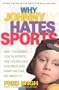 Why Johnny Hates Sports: Why Organized Youth Sports Are Failing Our Children and What We Can Do about It