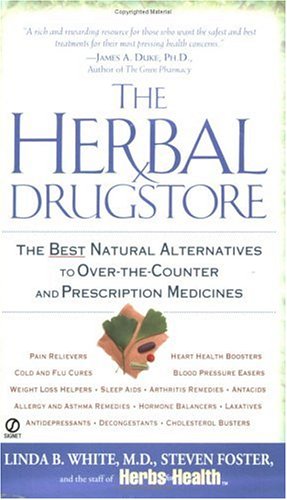 The Herbal Drugstore: The Best Natural Alternatives to over-the-Counter and Prescription Medicines