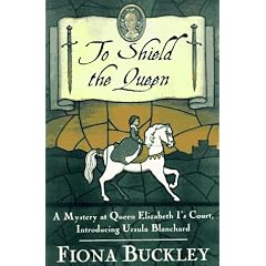 To Shield the Queen: a Mystery at Queen Elizabeth I's Court : Introducing Ursula Blanchard (Mystery at Queen Elizabeth I's Court)
