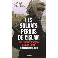 Les soldats perdus de l'islam. Les r�seaux fran�ais de Ben Laden