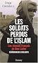 Les soldats perdus de l'islam. Les r�seaux fran�ais de Ben Laden