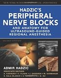 Hadzics Peripheral Nerve Blocks and Anatomy for Ultrasound-Guided Regional Anesthesia (New York School of Regional Anesthesia)