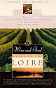 The Wine and Food Guide to the Loire, France's Royal River: Veuve Clicquot-Wine Book of the Year