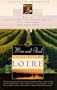 The Wine and Food Guide to the Loire, France's Royal River: Veuve Clicquot-Wine Book of the Year