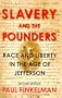 Slavery and the Founders: Race and Liberty in the Age of Jefferson