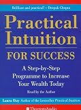Practical Intuition for Success: A Step-by-step Programme to Increase Your Wealth Today