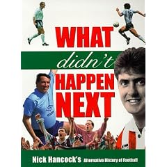 What Didn't Happen Next: Nick Hancock's Alternative History of Football