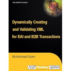 Dynamically Creating and Validating XML for EAI and B2B Transactions