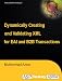 Dynamically Creating and Validating XML for EAI and B2B Transactions